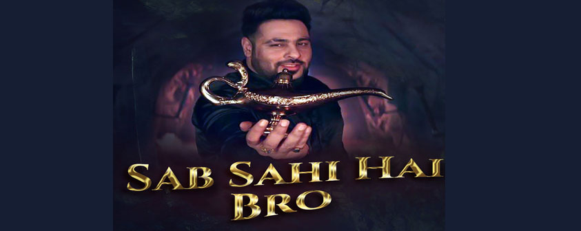 Sab Sahi Hai Bro