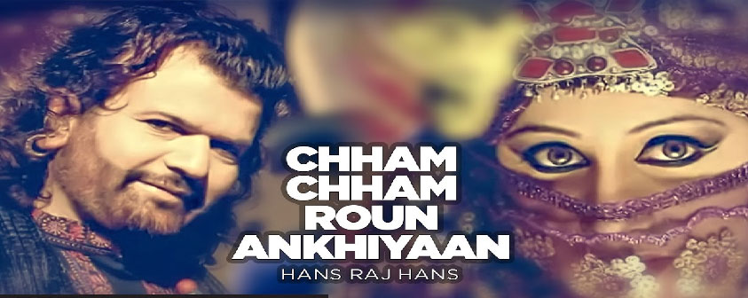 Chham Chham Roun Ankhiyaan Song Hans Raj