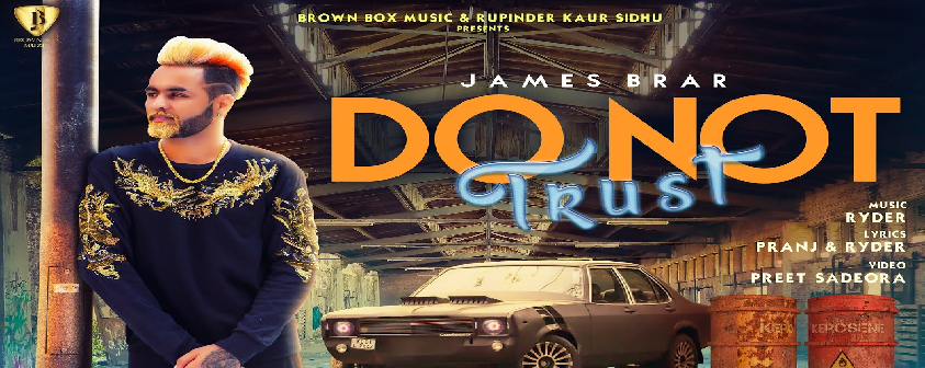 Do Not Trust Song James Brar