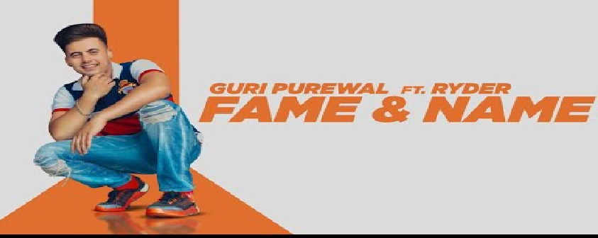 Fame & Name Song Guri Purewal