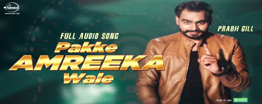 Pakke Amreeka Wale Song Prabh Gill