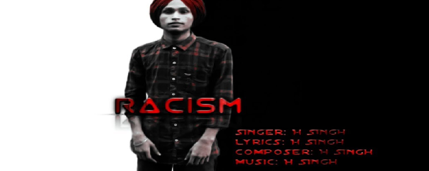 Racism Song H Singh