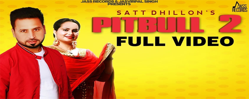 Pitbull 2 Song Satt Dhillon & Deepak Dhillon