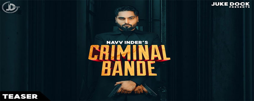 Teaser Criminal Bande Song Navv Inder