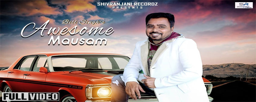 Awesome Mausam Song Bill Singh