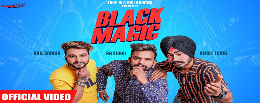 BlackMagic Song Rb Sidhu, Amrit Thind & Anil Sondhi