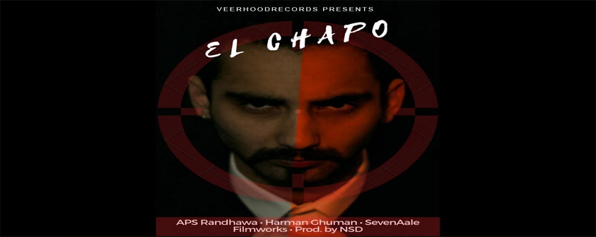 El Chapo Song APS Randhawa
