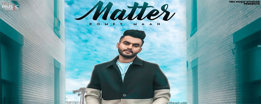 Matter Song Romey Maan