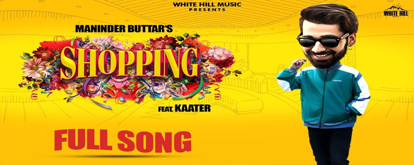 Shopping Song Maninder Buttar & Kaater
