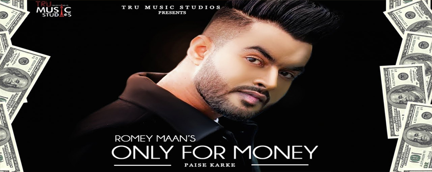 Only for Money song Romey Maan