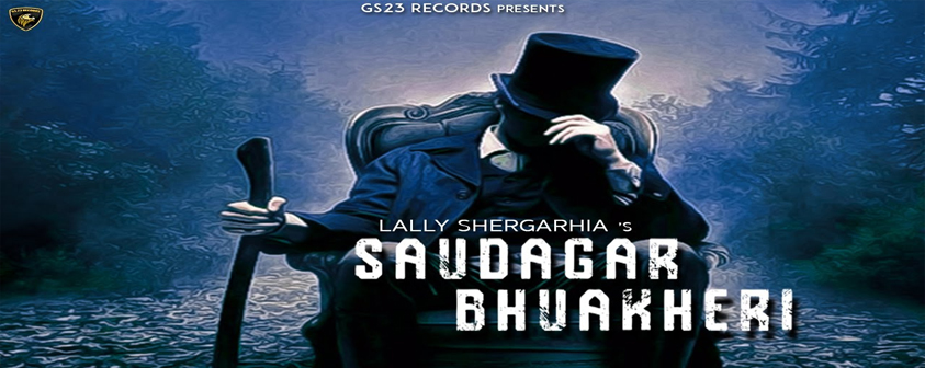Saudagar Bhuakheri song Lally Shergarhia
