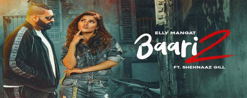 Baari 2 song Elly Mangat & Shehnaz Gill