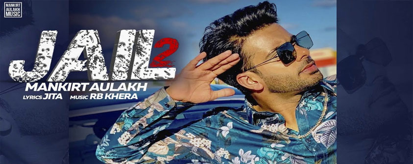 Jail 2 song Mankirt Aulakh Full Video Latest Punjabi Songs