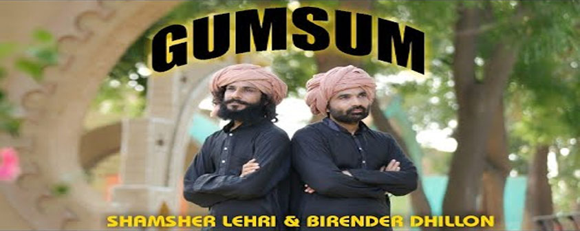 Gumsum song Birender Dhillon & Shamsher Lehri