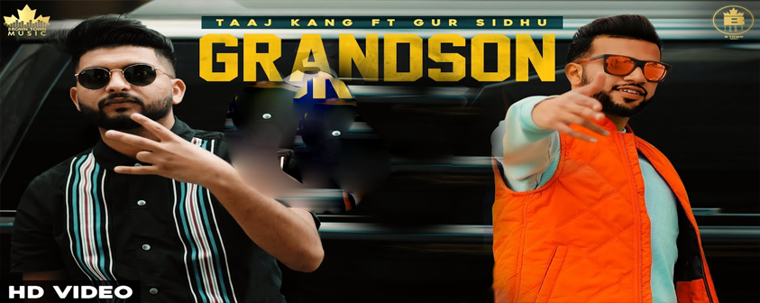 GRANDSON song Taaj Kang Ft Gur Sidhu