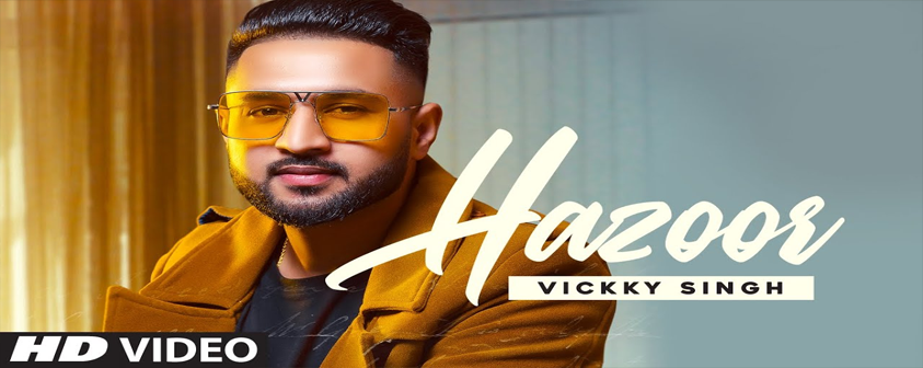 Hazoor song Vickky Singh